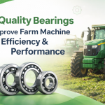 How Quality Bearings Improve Farm Machine Efficiency & Performance
